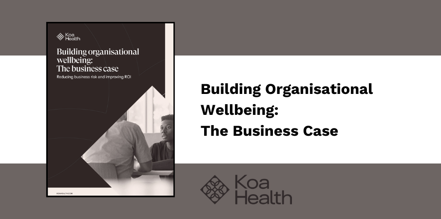 Building Organisational Wellbeing: The Business Case
