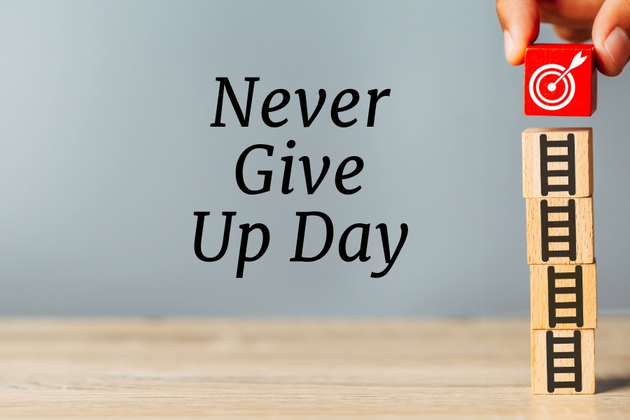 Never Give Up Day – 18th August